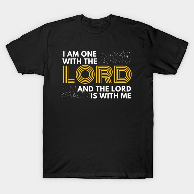 I am one with the lord and the Lord is with me Christian Shirt Design T-Shirt by SOCMinistries